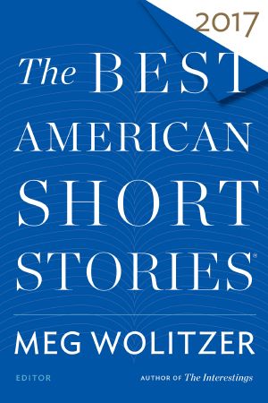 [The Best American Short Stories 01] • The Best American Short Stories 2017